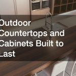Outdoor Countertops and Cabinets Built to Last