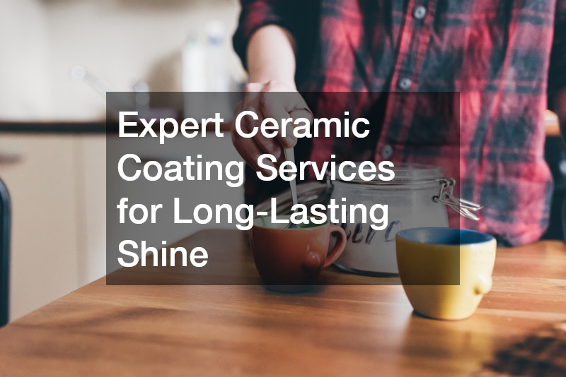 Expert Ceramic Coating Services for Long-Lasting Shine