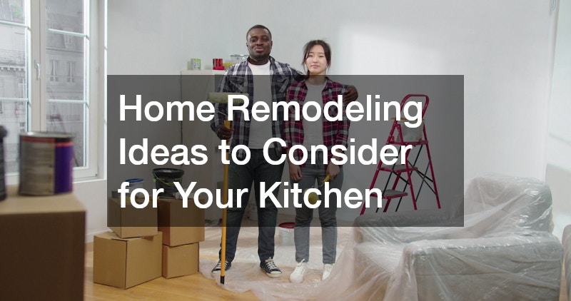 Home Remodeling Ideas to Consider for Your Kitchen